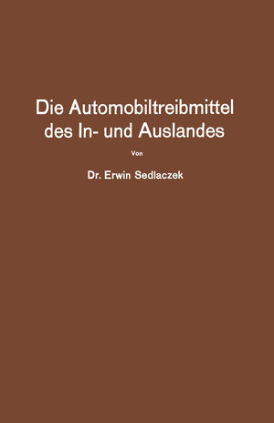 Buchcover Die Automobiltreibmittel des In- und Auslandes | Erwin Sedlaczek | EAN 9783642505768 | ISBN 3-642-50576-7 | ISBN 978-3-642-50576-8