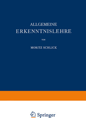 Buchcover Allgemeine Erkenntnislehre | Moritz Schlick | EAN 9783642506192 | ISBN 3-642-50619-4 | ISBN 978-3-642-50619-2