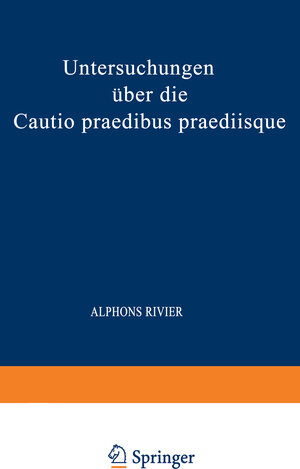 Buchcover Untersuchungen über die Cautio Praedibus Praediisque | Alphons Rivier | EAN 9783642508189 | ISBN 3-642-50818-9 | ISBN 978-3-642-50818-9