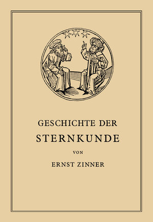 Buchcover Die Geschichte der Sternkunde | Ernst Zinner | EAN 9783642509094 | ISBN 3-642-50909-6 | ISBN 978-3-642-50909-4