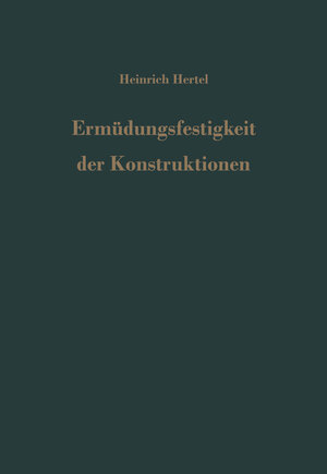 Buchcover Ermüdungsfestigkeit der Konstruktionen | H. Hertel | EAN 9783642510823 | ISBN 3-642-51082-5 | ISBN 978-3-642-51082-3