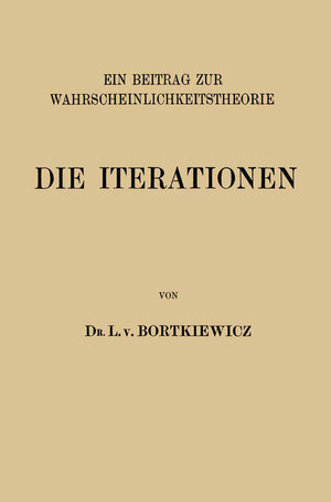 Buchcover Die Iterationen | L. v. Bortkiewicz | EAN 9783642512865 | ISBN 3-642-51286-0 | ISBN 978-3-642-51286-5