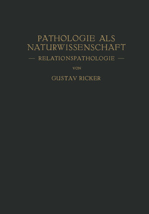Buchcover Pathologie als Naturwissenschaft | Gustav Ricker | EAN 9783642513428 | ISBN 3-642-51342-5 | ISBN 978-3-642-51342-8