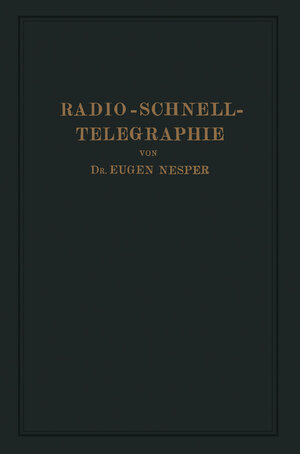 Buchcover Radio-Schnelltelegraphie | Eugen Nesper | EAN 9783642513466 | ISBN 3-642-51346-8 | ISBN 978-3-642-51346-6