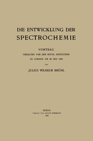 Buchcover Die Entwicklung der Spectrochemie | Brühl Julius Wilhelm Brühl | EAN 9783642513961 | ISBN 3-642-51396-4 | ISBN 978-3-642-51396-1
