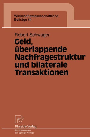 Buchcover Geld, überlappende Nachfragestruktur und bilaterale Transaktionen | Robert Schwager | EAN 9783642515187 | ISBN 3-642-51518-5 | ISBN 978-3-642-51518-7