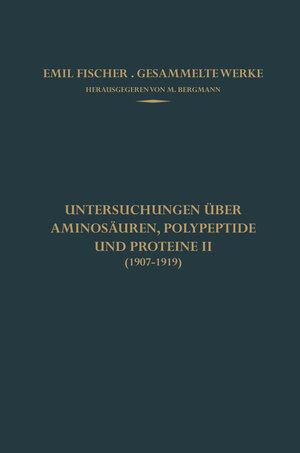 Buchcover Untersuchungen über Aminosäuren, Polypeptide und Proteine II (1907–1919) | Emil Fischer | EAN 9783642517853 | ISBN 3-642-51785-4 | ISBN 978-3-642-51785-3