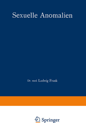 Buchcover Sexuelle Anomalien | Ludwig Frank | EAN 9783642519130 | ISBN 3-642-51913-X | ISBN 978-3-642-51913-0
