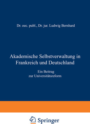 Buchcover Akademische Selbstverwaltung in Frankreich und Deutschland | Ludwig Bernhard | EAN 9783642520099 | ISBN 3-642-52009-X | ISBN 978-3-642-52009-9