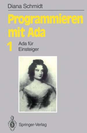 Buchcover Programmieren mit Ada | Diana Schmidt | EAN 9783642520891 | ISBN 3-642-52089-8 | ISBN 978-3-642-52089-1
