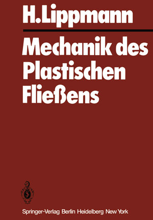 Buchcover Mechanik des Plastischen Fließens | H. Lippmann | EAN 9783642522109 | ISBN 3-642-52210-6 | ISBN 978-3-642-52210-9