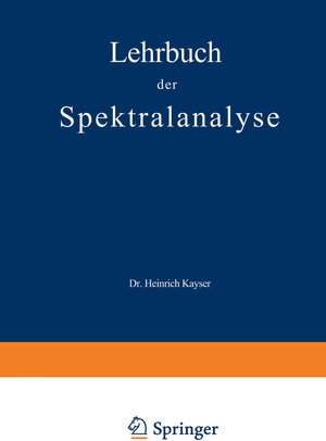 Buchcover Lehrbuch der Spektralanalyse | Heinrich Kayser | EAN 9783642525773 | ISBN 3-642-52577-6 | ISBN 978-3-642-52577-3