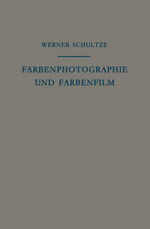 Buchcover Farbenphotographie und Farbenfilm | Werner Schultze | EAN 9783642530944 | ISBN 3-642-53094-X | ISBN 978-3-642-53094-4