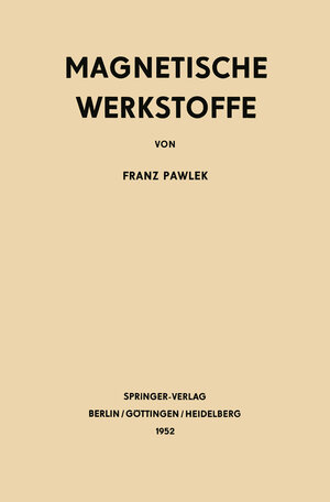 Buchcover Magnetische Werkstoffe | Franz Pawlek | EAN 9783642532993 | ISBN 3-642-53299-3 | ISBN 978-3-642-53299-3