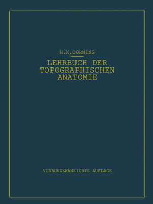 Buchcover Lehrbuch der topographischen Anatomie | Hanson K. Corning | EAN 9783642533068 | ISBN 3-642-53306-X | ISBN 978-3-642-53306-8