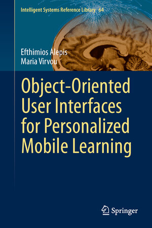 Buchcover Object-Oriented User Interfaces for Personalized Mobile Learning | Efthimios Alepis | EAN 9783642538513 | ISBN 3-642-53851-7 | ISBN 978-3-642-53851-3