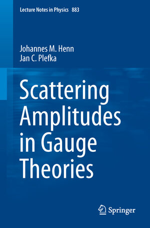 Buchcover Scattering Amplitudes in Gauge Theories | Johannes M. Henn | EAN 9783642540219 | ISBN 3-642-54021-X | ISBN 978-3-642-54021-9