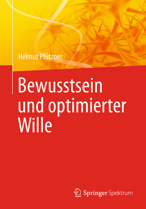 Buchcover Bewusstsein und optimierter Wille | Helmut Pfützner | EAN 9783642540561 | ISBN 3-642-54056-2 | ISBN 978-3-642-54056-1
