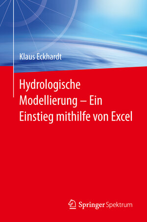 Buchcover Hydrologische Modellierung ̶ Ein Einstieg mithilfe von Excel | Klaus Eckhardt | EAN 9783642540950 | ISBN 3-642-54095-3 | ISBN 978-3-642-54095-0