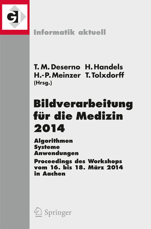 Buchcover Bildverarbeitung für die Medizin 2014  | EAN 9783642541100 | ISBN 3-642-54110-0 | ISBN 978-3-642-54110-0