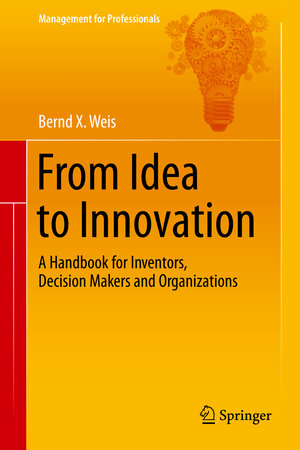 Buchcover From Idea to Innovation | Bernd X. Weis | EAN 9783642541704 | ISBN 3-642-54170-4 | ISBN 978-3-642-54170-4