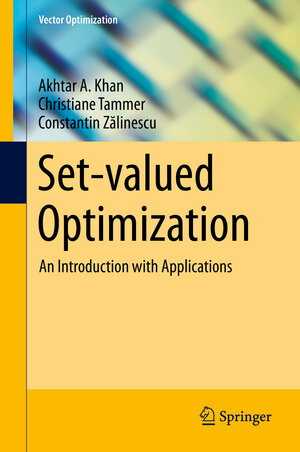 Buchcover Set-valued Optimization | Akhtar A. Khan | EAN 9783642542640 | ISBN 3-642-54264-6 | ISBN 978-3-642-54264-0
