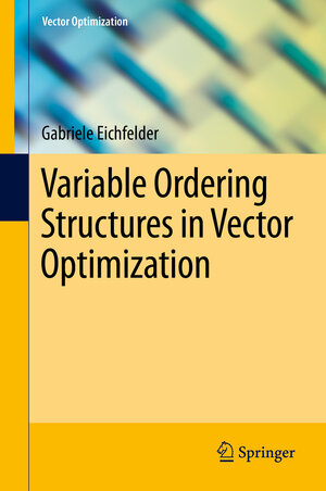 Buchcover Variable Ordering Structures in Vector Optimization | Gabriele Eichfelder | EAN 9783642542824 | ISBN 3-642-54282-4 | ISBN 978-3-642-54282-4