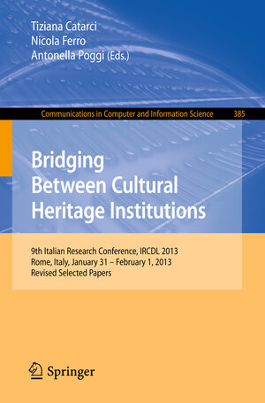Buchcover Bridging Between Cultural Heritage Institutions  | EAN 9783642543470 | ISBN 3-642-54347-2 | ISBN 978-3-642-54347-0