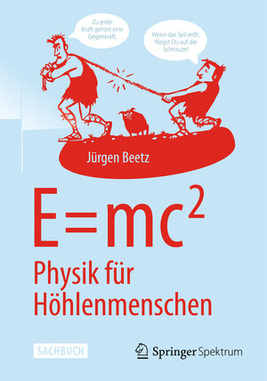 Buchcover E=mc^2: Physik für Höhlenmenschen | Jürgen Beetz | EAN 9783642544088 | ISBN 3-642-54408-8 | ISBN 978-3-642-54408-8