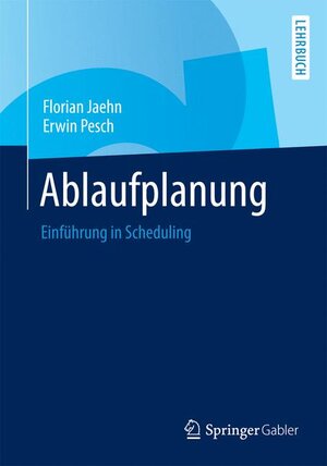 Buchcover Ablaufplanung | Florian Jaehn | EAN 9783642544385 | ISBN 3-642-54438-X | ISBN 978-3-642-54438-5