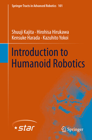 Buchcover Introduction to Humanoid Robotics | Shuuji Kajita | EAN 9783642545368 | ISBN 3-642-54536-X | ISBN 978-3-642-54536-8