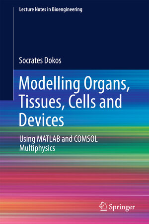 Buchcover Modelling Organs, Tissues, Cells and Devices | Socrates Dokos | EAN 9783642548000 | ISBN 3-642-54800-8 | ISBN 978-3-642-54800-0