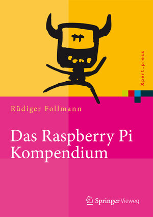 Buchcover Das Raspberry Pi Kompendium | Rüdiger Follmann | EAN 9783642549106 | ISBN 3-642-54910-1 | ISBN 978-3-642-54910-6