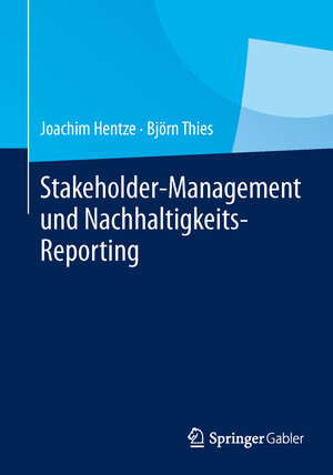 Buchcover Stakeholder-Management und Nachhaltigkeits-Reporting | Joachim Hentze | EAN 9783642549175 | ISBN 3-642-54917-9 | ISBN 978-3-642-54917-5