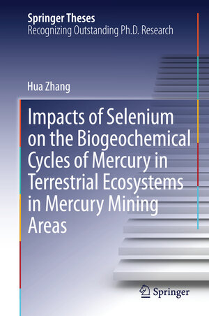 Buchcover Impacts of Selenium on the Biogeochemical Cycles of Mercury in Terrestrial Ecosystems in Mercury Mining Areas | Hua Zhang | EAN 9783642549182 | ISBN 3-642-54918-7 | ISBN 978-3-642-54918-2