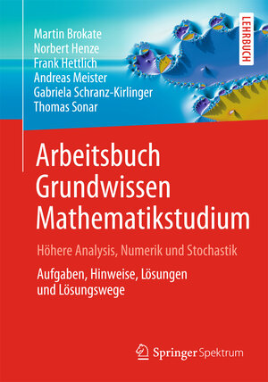 Buchcover Arbeitsbuch Grundwissen Mathematikstudium - Höhere Analysis, Numerik und Stochastik | Martin Brokate | EAN 9783642549458 | ISBN 3-642-54945-4 | ISBN 978-3-642-54945-8