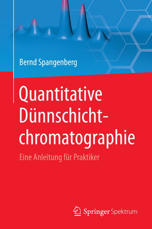 Buchcover Quantitative Dünnschichtchromatographie | Bernd Spangenberg | EAN 9783642551017 | ISBN 3-642-55101-7 | ISBN 978-3-642-55101-7