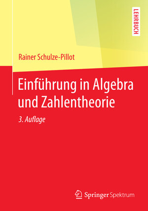 Buchcover Einführung in Algebra und Zahlentheorie | Rainer Schulze-Pillot | EAN 9783642552151 | ISBN 3-642-55215-3 | ISBN 978-3-642-55215-1