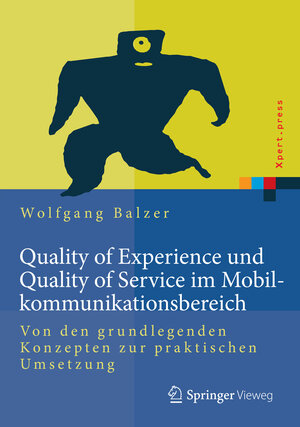 Buchcover Quality of Experience und Quality of Service im Mobilkommunikationsbereich | Wolfgang Balzer | EAN 9783642553486 | ISBN 3-642-55348-6 | ISBN 978-3-642-55348-6