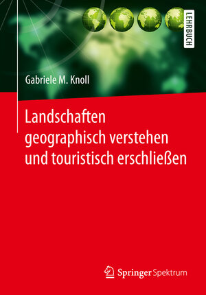 Buchcover Landschaften geographisch verstehen und touristisch erschließen | Gabriele M. Knoll | EAN 9783642554261 | ISBN 3-642-55426-1 | ISBN 978-3-642-55426-1