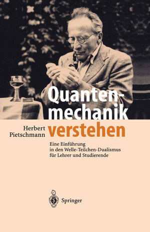 Buchcover Quantenmechanik verstehen | Herbert Pietschmann | EAN 9783642555886 | ISBN 3-642-55588-8 | ISBN 978-3-642-55588-6