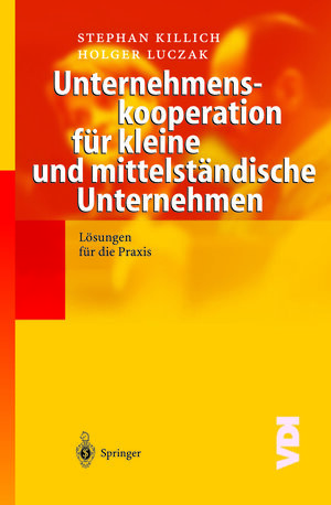 Buchcover Unternehmenskooperation für kleine und mittelständische Unternehmen | Stephan Killich | EAN 9783642557675 | ISBN 3-642-55767-8 | ISBN 978-3-642-55767-5
