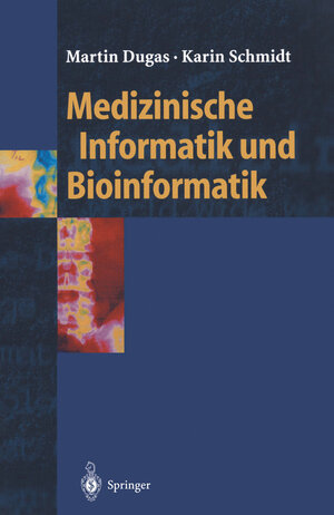 Buchcover Medizinische Informatik und Bioinformatik | Martin Dugas | EAN 9783642558832 | ISBN 3-642-55883-6 | ISBN 978-3-642-55883-2