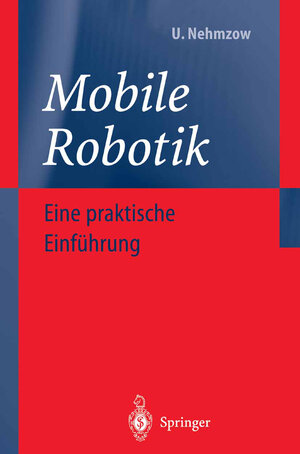 Buchcover Mobile Robotik | Ulrich Nehmzow | EAN 9783642559426 | ISBN 3-642-55942-5 | ISBN 978-3-642-55942-6