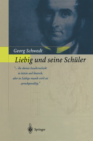 Buchcover Liebig und seine Schüler | Georg Schwedt | EAN 9783642559655 | ISBN 3-642-55965-4 | ISBN 978-3-642-55965-5