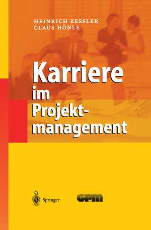 Buchcover Karriere im Projektmanagement | Heinrich Keßler | EAN 9783642562808 | ISBN 3-642-56280-9 | ISBN 978-3-642-56280-8