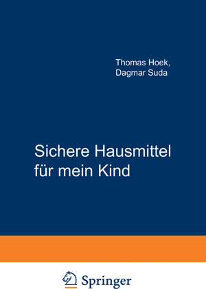Buchcover Sichere Hausmittel für mein Kind | Thomas Hoek | EAN 9783642563157 | ISBN 3-642-56315-5 | ISBN 978-3-642-56315-7
