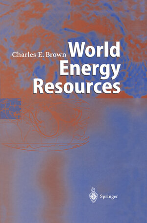 Buchcover World Energy Resources | Charles E. Brown | EAN 9783642563423 | ISBN 3-642-56342-2 | ISBN 978-3-642-56342-3