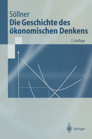 Buchcover Die Geschichte des ökonomischen Denkens | Fritz Söllner | EAN 9783642564994 | ISBN 3-642-56499-2 | ISBN 978-3-642-56499-4