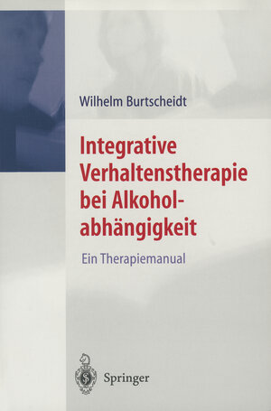 Buchcover Integrative Verhaltenstherapie bei Alkoholabhängigkeit | Wilhelm Burtscheidt | EAN 9783642565687 | ISBN 3-642-56568-9 | ISBN 978-3-642-56568-7